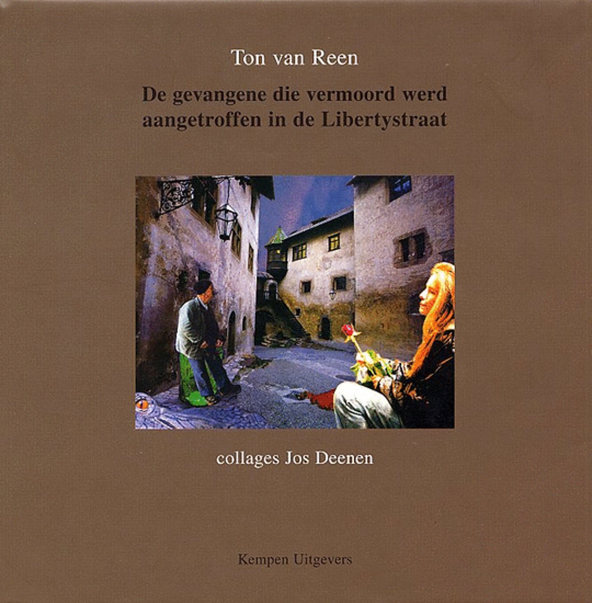 De Gevangene Die Vermoord Werd Aangetroffen In De Libertystraat, Kempen Uitgevers, 2003, Hardcover
